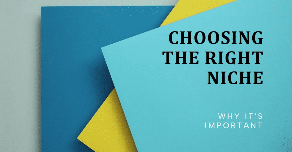 Why Choosing the Right Niche is Important
