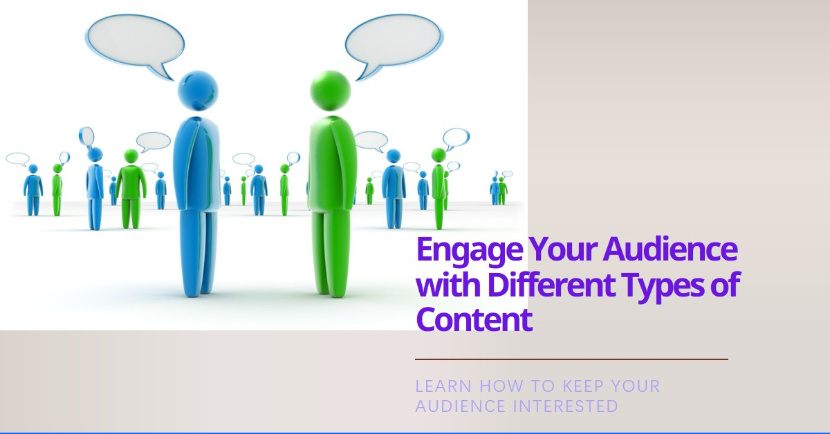 Different Types of Content for Engaging Your Audience